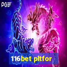 116bet pltfor